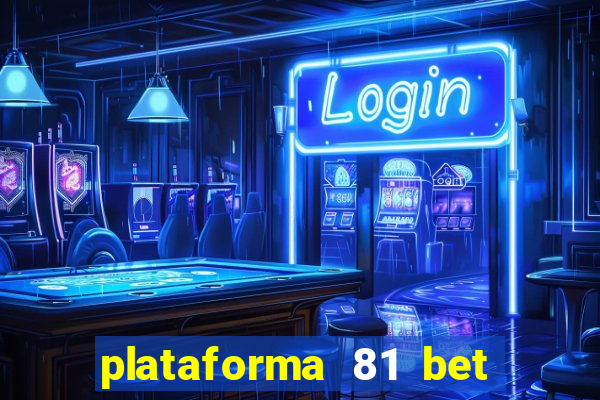 plataforma 81 bet 茅 confi谩vel