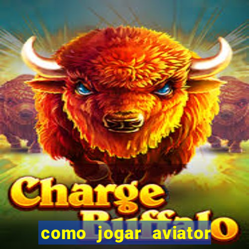 como jogar aviator na betano