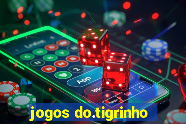 jogos do.tigrinho