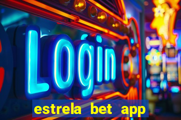 estrela bet app login entrar