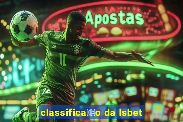 classifica莽茫o da lsbet