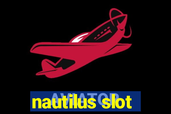 nautilus slot