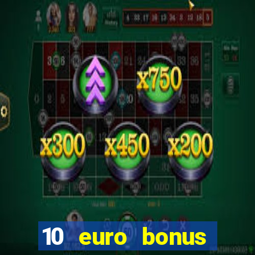 10 euro bonus online casino