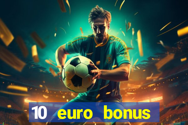 10 euro bonus online casino