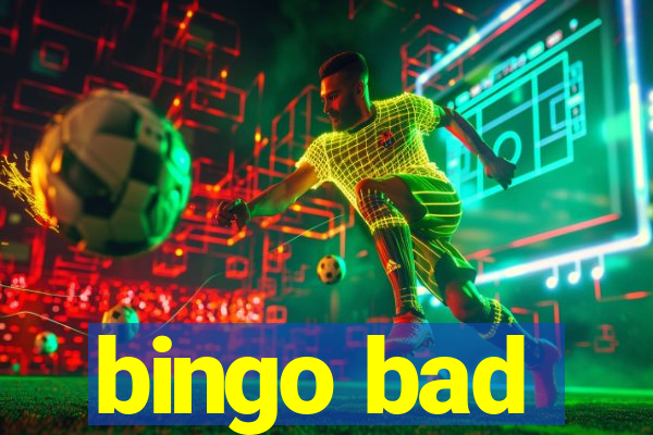 bingo bad