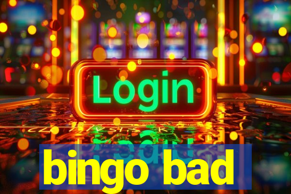 bingo bad