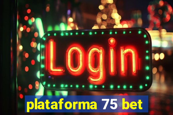 plataforma 75 bet