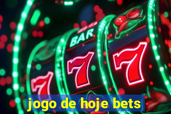 jogo de hoje bets