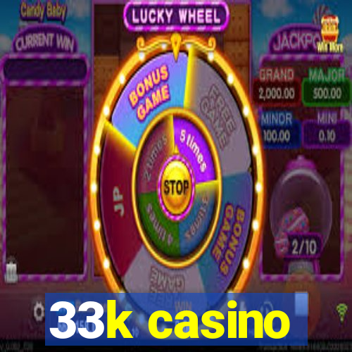 33k casino