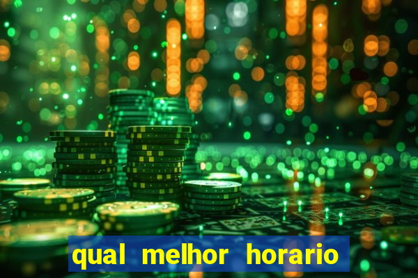 qual melhor horario para jogar no fortune tiger