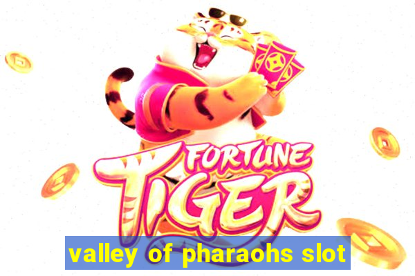 valley of pharaohs slot