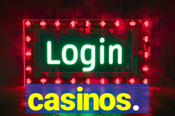 casinos.