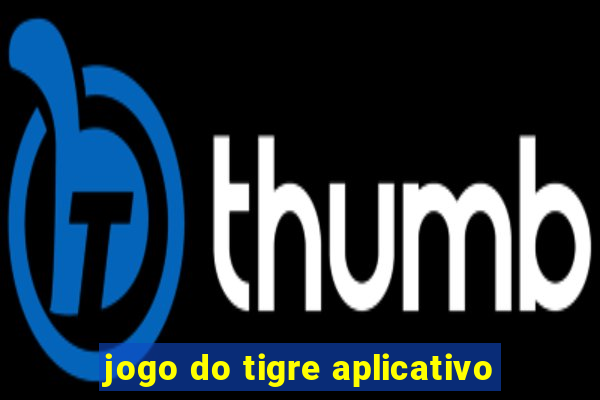 jogo do tigre aplicativo