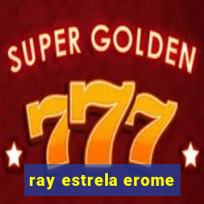 ray estrela erome