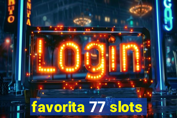 favorita 77 slots