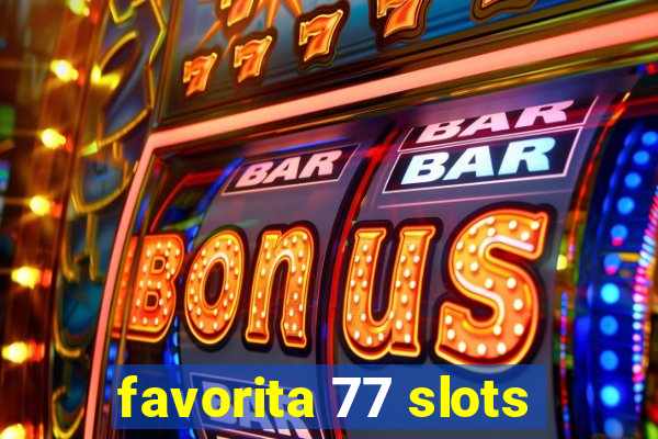 favorita 77 slots