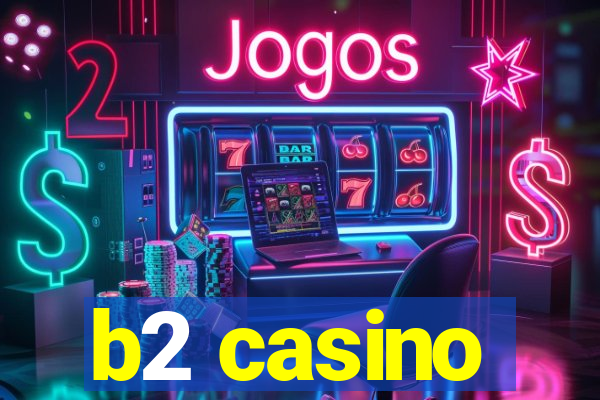 b2 casino