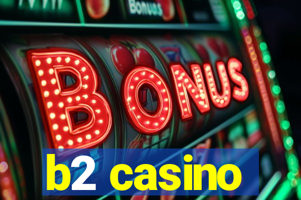 b2 casino