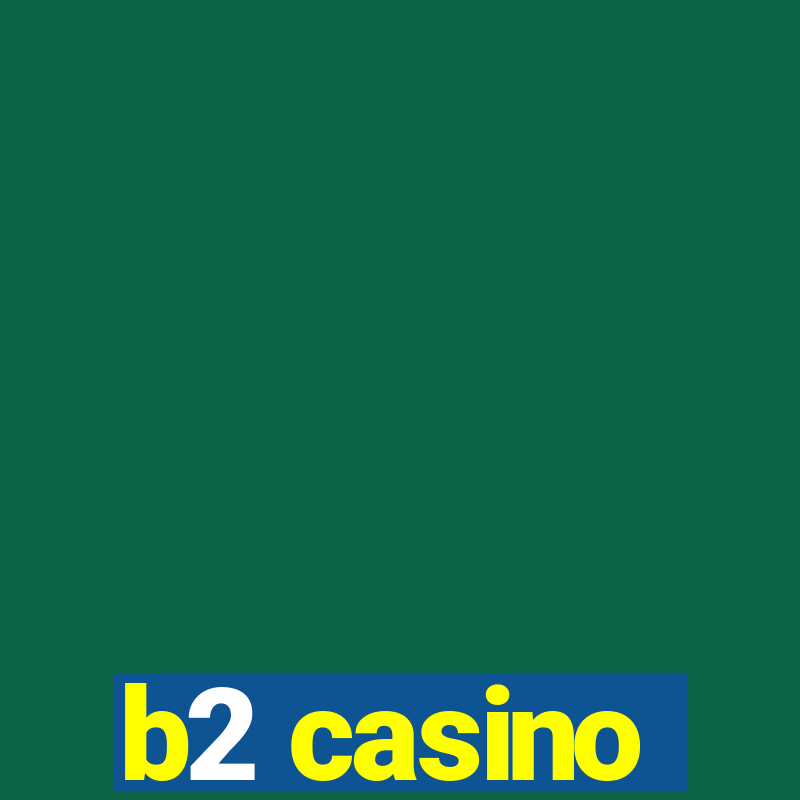 b2 casino