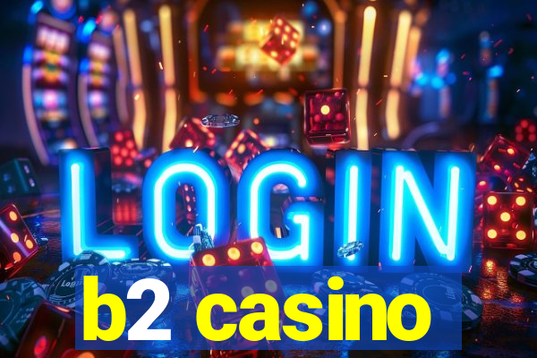 b2 casino