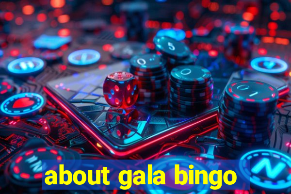 about gala bingo