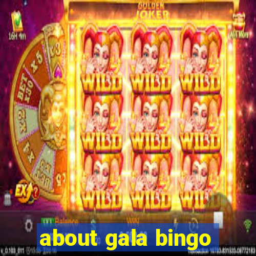 about gala bingo