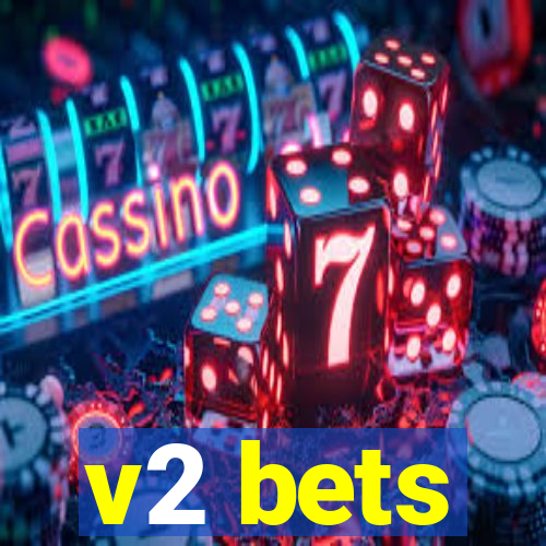 v2 bets