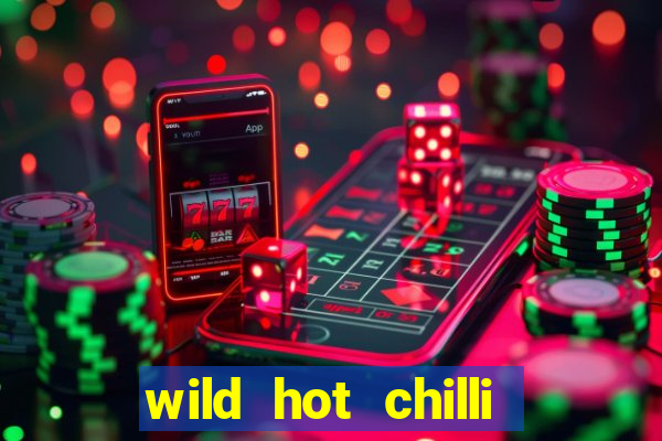 wild hot chilli reels slot