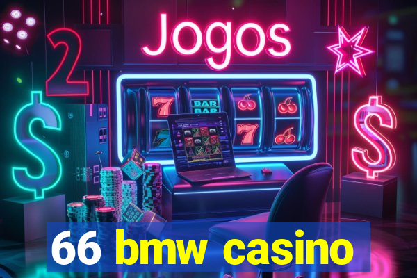 66 bmw casino