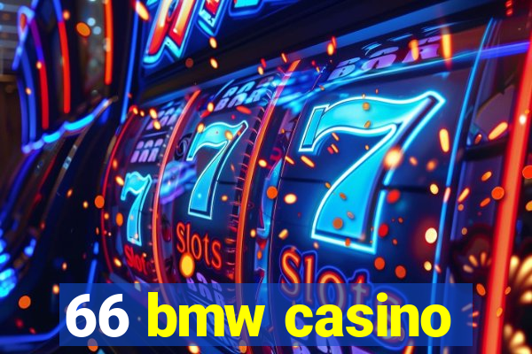 66 bmw casino