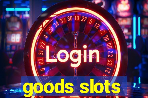 goods slots