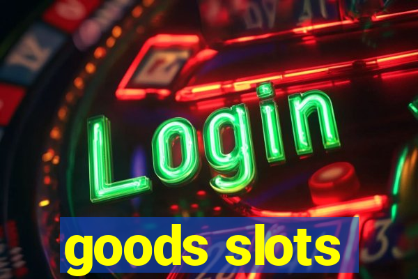 goods slots