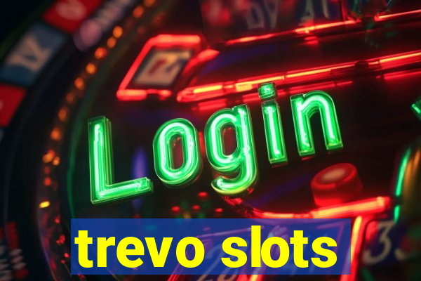 trevo slots