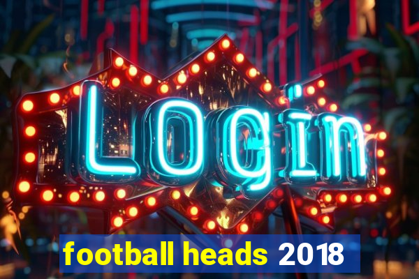 football heads 2018