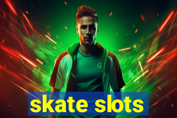 skate slots