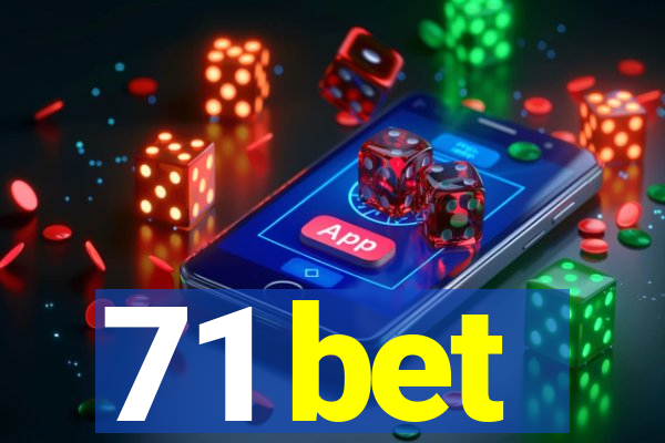 71 bet