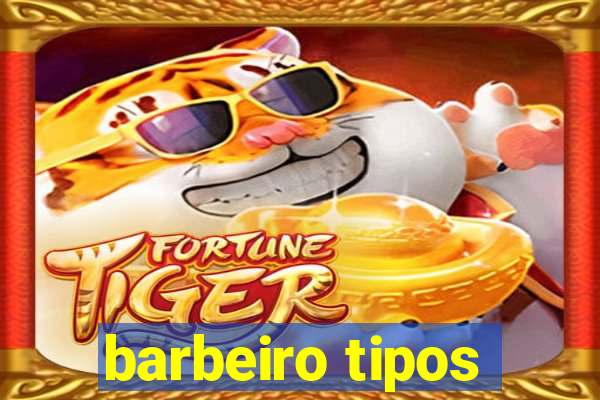 barbeiro tipos