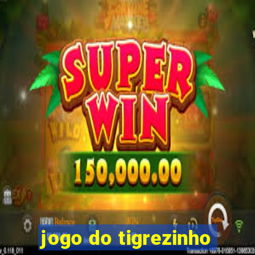 jogo do tigrezinho