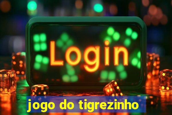 jogo do tigrezinho