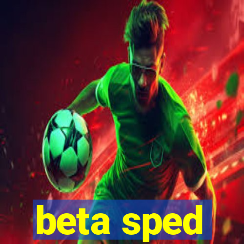 beta sped