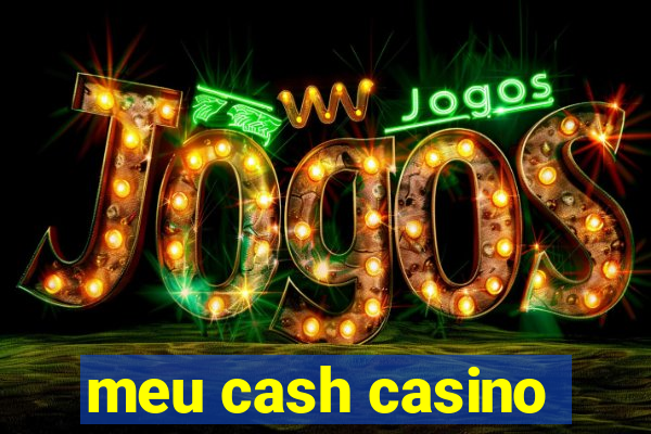 meu cash casino