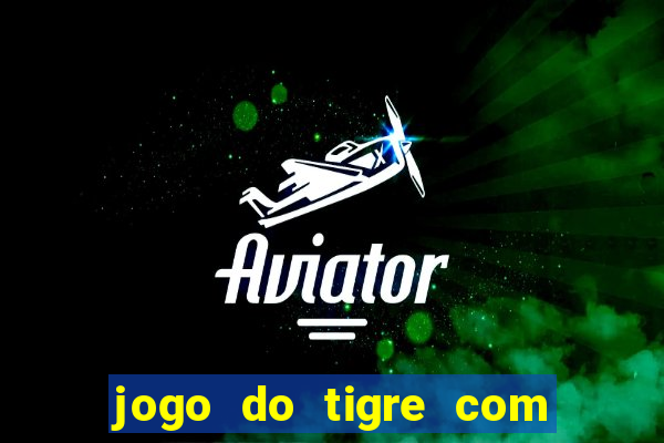 jogo do tigre com 1 real