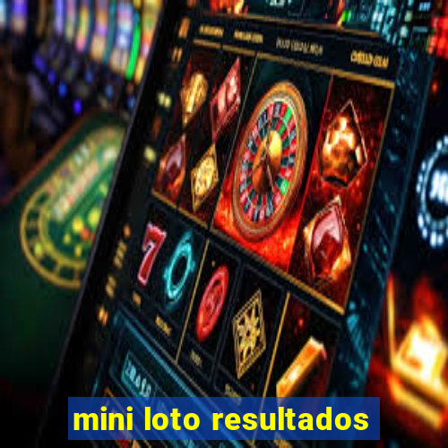 mini loto resultados