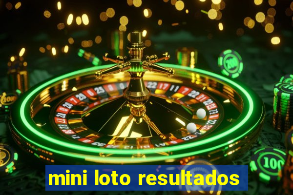 mini loto resultados