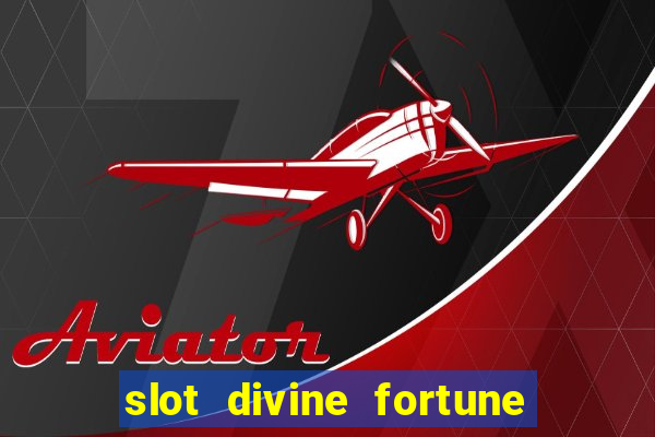 slot divine fortune paga mesmo