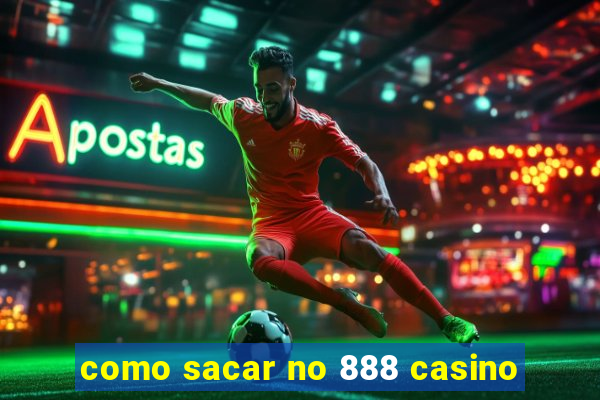 como sacar no 888 casino