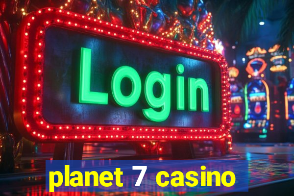 planet 7 casino