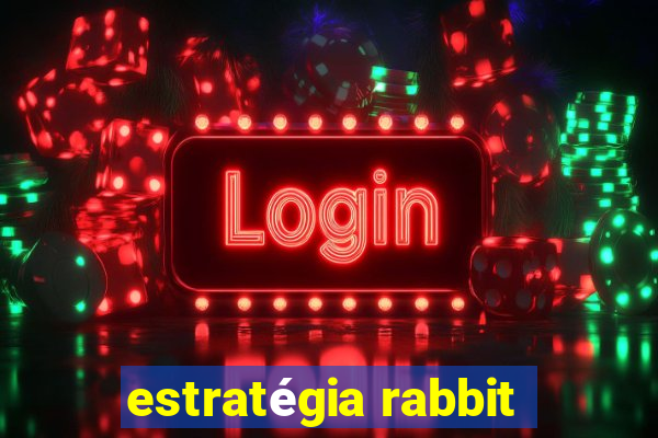 estratégia rabbit