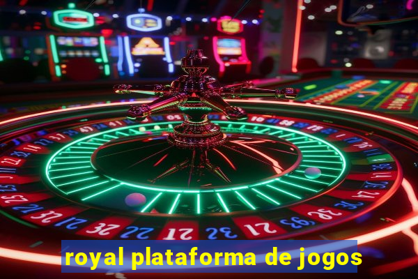 royal plataforma de jogos