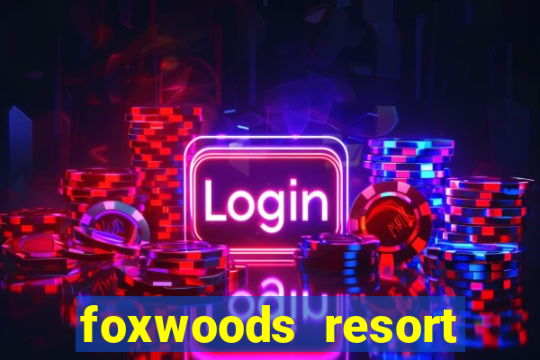 foxwoods resort casino mashantucket ct